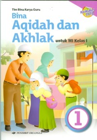 Bina Aqidah dan Akhlak : untuk MI Kelas I