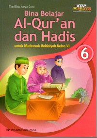 Bina Belajar Al-Quran dan Hadis : untuk madrasah ibtidaiyah kelas VI