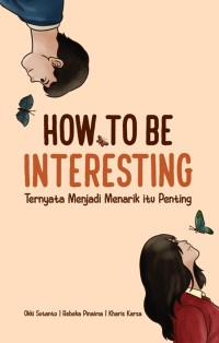 HOW TO BE INTERESTING: Ternyata menjadi menarik itu penting