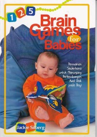 125 Brain Games for Babies Permainan Sederhana untuk Menunjang Perkembangan Awal Otak pada Bayi