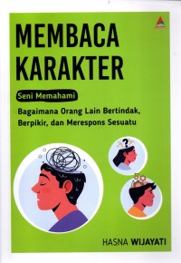 MEMBACA KARAKTER: seni memahami bagaimana oranglain bertindak, berpikir, dan merespons sesuatu