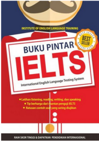 BUKU PINTAR IELTS : International English Language Testing System