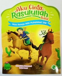 Image of Aku Cinta Rasulullah SAW: masa remaja Nabi Muhammad SAW