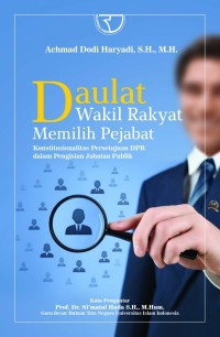 Daulat Wakil Rakyat Memilih Pejabat: Konstitusionalitas Persetujuan DPR dalam Pengisian jabatan Publik