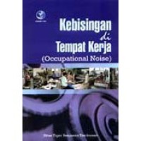 KEBISINGAN DI TEMPAT KERJA : Occupational Noise