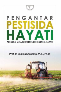 Pengantar Pestisida Hayati: adendum metabolit sekunder agensia hayati