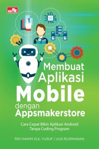 Image of Membuat Aplikasi Mobile dengan Appsmakerstore: Cara Cepat Bikin Aplikasi Android Tanpa Coding Program