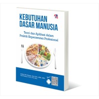 Kebutuhan Dasar Manusia: teori dan aplikasi dalam praktik keperawatan profesional