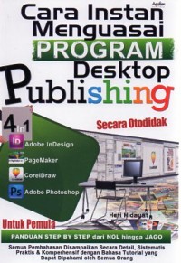 CARA INSTAN MENGUASAI PROGRAM DESKTOP PUBLISHING : SECARA OTODIDAK