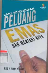 Cara Menemukan Peluang Emas Dan menjadi kaya