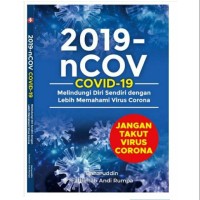 2019-nCov Covid-19: melindungi diri sendiri dengan lebih memahami virus corona