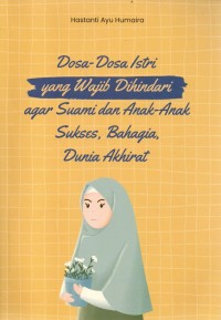 Dosa-Dosa Istri Yang Wajib Hindari Agar Suami Dan Anak-Anak Sukses, Bahagia, Dunia Akhirat