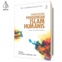 Paradigma Pendidikan Islam Humanis: menggagas format pendidikan nondikotomik