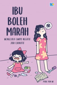 Image of Ibu Boleh Marah mengelola emosi negatif jadi edukatif