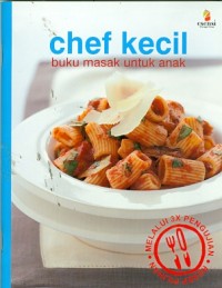 Image of Chef Kecil : Buku masak untuk anak