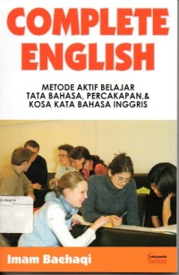 Complete English : Metode Aktif Belajar Tata Bahasa, Percakapan dan Kosa Kata Bahsa Inggris