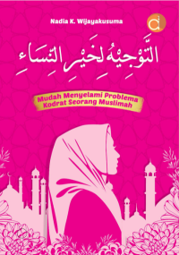 Image of AT TAUJIHU LI KHOIRINNISAA'I: Mudah Menyelami Problema Kodrat Seorang Muslimah
