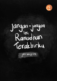 Image of JANGAN-JANGAN INI RAMADHAN TERAKHIRKU