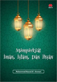 Image of MEMPERKUAT IMAN, ISLAM, DAN IHSAN