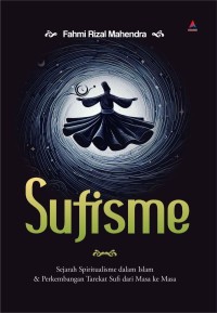 Image of SUFRISME: Sejarah Spiritualisme dalam Islam & Perkembangan Tarekat Sufi dari Masa ke Masa