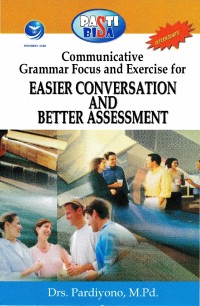 Pasti Bisa Communicative Grammar Focus And Exercise For Easier Conversation And Better Assessment