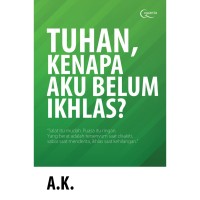 Tuhan Kenapa Aku Belum Ikhlas ?