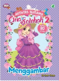 Aktivitas Bersama Ana Solehah 2 : Menggambar