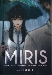 Image of MIRIS : Cinta Tak Selalu Manis, Terkadang Juga Miris