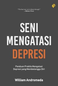 Image of SENI MENGATASI DEPRESI : Panduan Praktis Mengatasi Depresi yang Membelenggu Diri