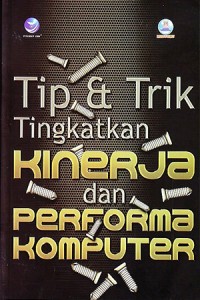 Tip & Trik Tingkatkan Kinerja dan performa komputer