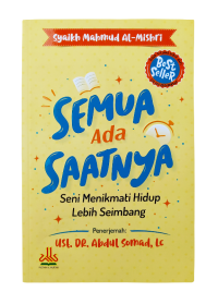 Image of SEMUA ADA SAATNYA: SENI MENIKMATI HIDUP LEBIH SEIMBANG