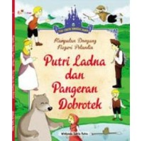 Putri Ladna dan Pangeran Dobrotek : Seri Cerita Dongeng Dunia