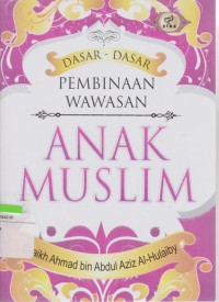 Dasar-Dasar Pembinaan Wawasan Anak Muslim