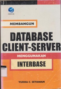 MEMBANGUN DATABASE CLIENT-SERVER MENGGUNAKAN INTERBASE