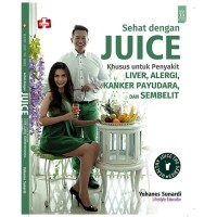 Sehat Dengan Juice - Khusus untuk Penyakit Kanker Payudara, Liver, Alergi, dan Sembelit