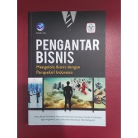 Pengantar Bisnis: Mengelola Bisnis dengan Perspektif Indonesia