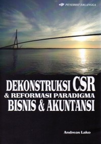 Image of DEKONSTRUKSI CSR & REFORMASI PARADIGMA BISNIS & AKUNTANSI