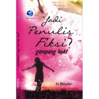 Image of JADI PENULIS FIKSI? GAMPANG KOK!