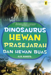 DINOSAURUS HEWAN PRASEJARAH DAN HEWAN BUAS