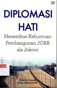 Diplomasi Hati : Menembus Kebuntuan Pembangunan JORR ala Jokowi