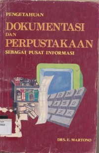 Image of PENGETAHUAN DOKUMENTASI DAN PERPUSTAKAAN SEBAGAI PUSAT INFORMASI
