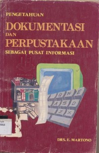 PENGETAHUAN DOKUMENTASI DAN PERPUSTAKAAN SEBAGAI PUSAT INFORMASI