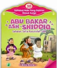 ABU BAKAR ASH-SHIDDIQ: Sahabat setia Rasulullah saw