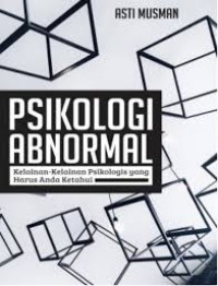 Image of PSIKOLOGI ABNORMAL: Kelainan-kelainan Psikologis yang Harus Anda Ketahui