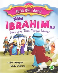 NABI IBRAHIM AS: Nabi yang tidak mempan dibakar