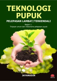 TEKNOLOGI PUPUK PELEPASAN LAMBAT/TERKENDALI: Bagian 1: tinjauan umum dan mekanisme pelepasan pupuk