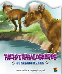 PACHYCEPHALOSAURUS: Si kepala kubah