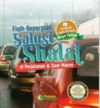 Fiqih Bepergian - Solusi Shalat di Perjalanan & Saat Macet