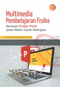 Multimedia Pembelajaran Fisika Berbasis Power Point Pada Materi Gerak Melingkar