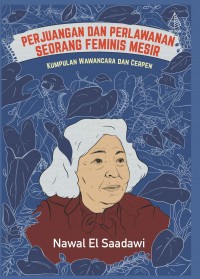 Image of PERJUANGAN DAN PERLAWANAN SEORANG FEMINIS MESIR: Kumpulan wawancara dan cerpen